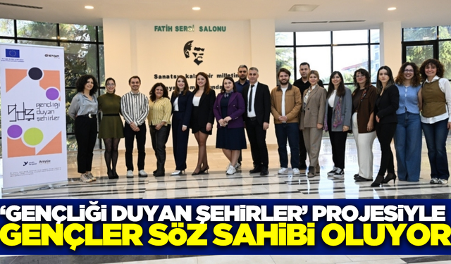 ‘Gençliği Duyan Şehirler’ projesi Manisa’da başladı