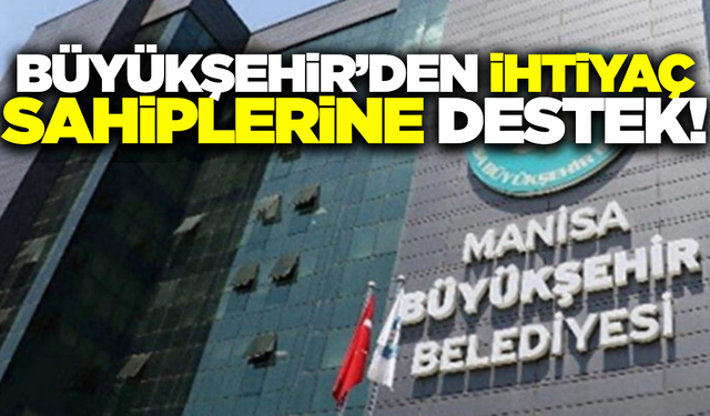 Manisa Büyükşehir'den ihtiyaç sahiplerine kış desteği!