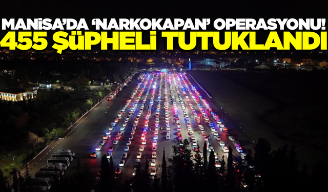 Manisa dahil 17 ilde 'Narkokapan' operasyonu!