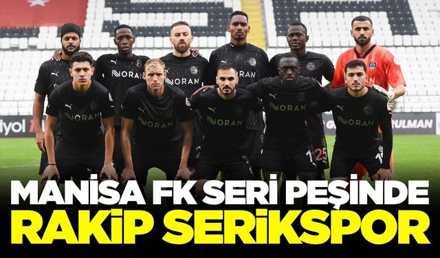 Manisa FK zorlu şartlarda Serikspor maçına çıkacak