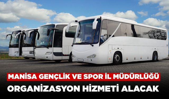 Manisa Gençlik ve Spor İl Müdürlüğü Organizasyon Hizmeti Alacak