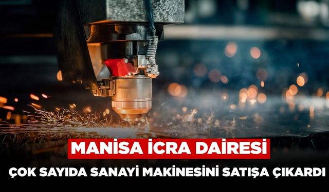 Manisa İcra Dairesi Çok Sayıda Sanayi Makinesini Satışa Çıkardı