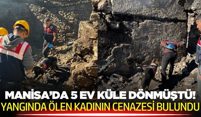 Manisa'da yangın: Ölen kadının cenazesine ulaşıldı!