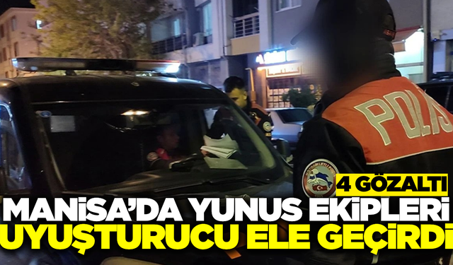 Manisa'da Yunus Ekiplerinden Uyuşturucu Operasyonu: 4 Gözaltı