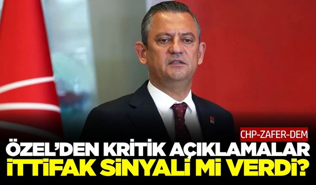 Özgür Özel ittifak sinyali mi verdi?