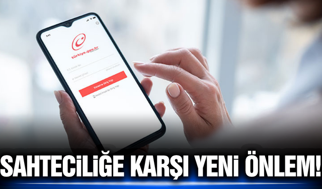 Sahteciliğe karşı E-Devlet'ten yeni önlem!