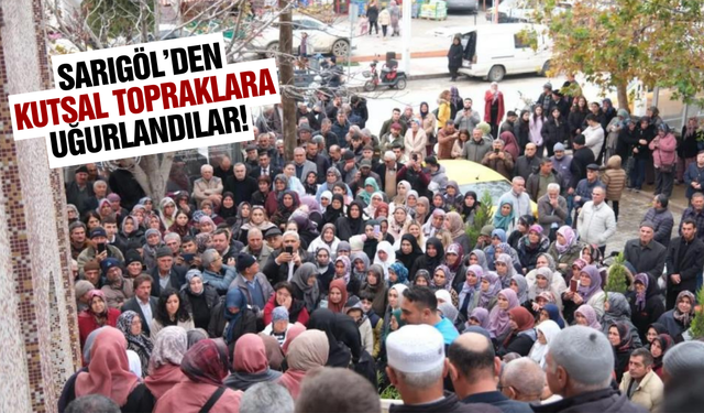 Sarıgöl'de Umre yolcuları dualarla uğurlandı!