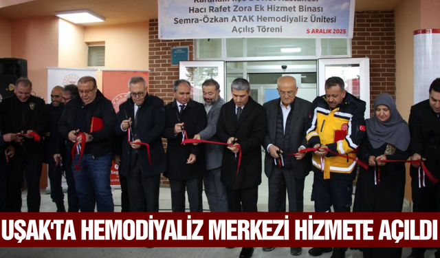 Uşak'ta hemodiyaliz merkezi törenle hizmete açıldı