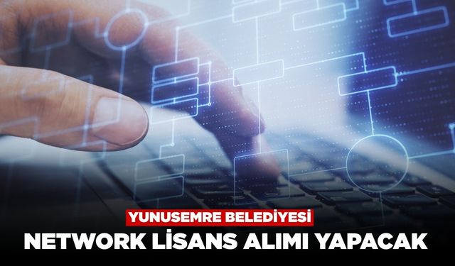 Yunusemre Belediyesi Network Lisans Alımı Yapacak