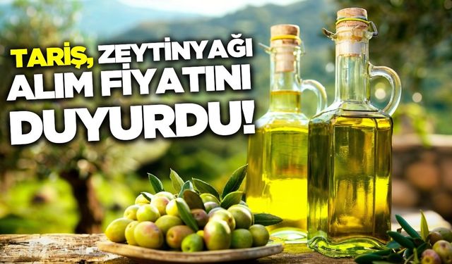 Tariş, zeytinyağı alım fiyatını açıkladı