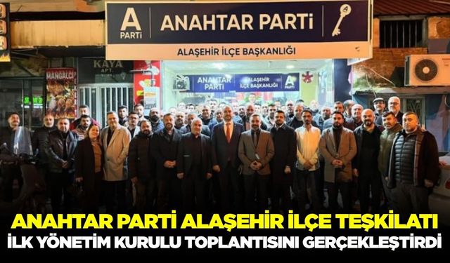 Alaşehir Anahtar Parti’de ilk toplantı heyecanı