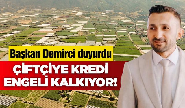 Nihat Demirci duyurdu: Çiftçilerin Kredi Sorununda Sonuç Alındı