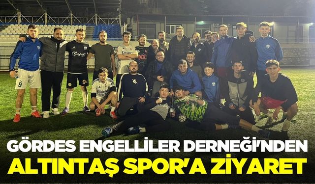 Gördes Engelliler Derneği Başkanı Adıyaman, Altıntaş Spor’u ziyaret etti