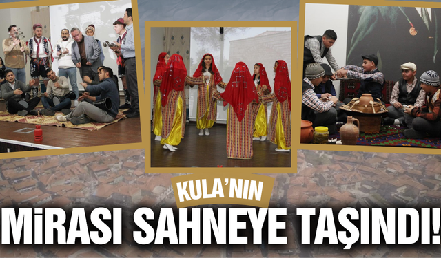 Kula’nın tarihi ve kültürü sahneye taşındı!