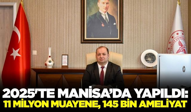 Manisa'da 2025 yılı sağlık hizmetleri değerlendirildi