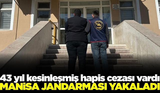Manisa'da 43 yıl 8 ay hapis cezasıyla aranan şahıs yakalandı