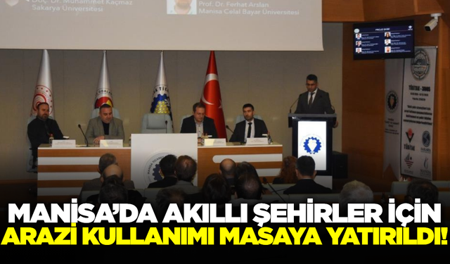 Manisa’da arazi kullanımı ve şehir büyüme senaryoları masaya yatırıldı