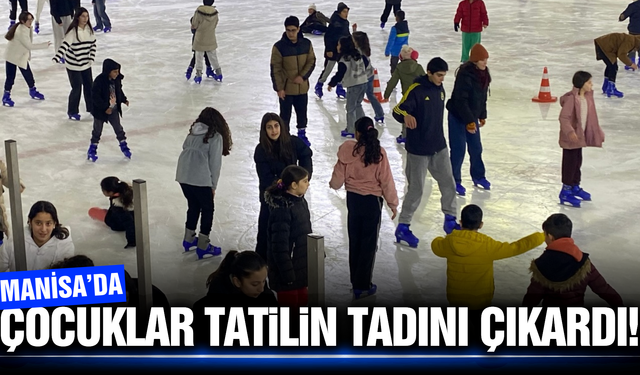 Manisa'da çocuklar için unutulmaz yarıyıl tatili!