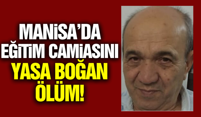 Manisa'da eğitim camiasının acı kaybı! Süleyman Kuru hayatını kaybetti