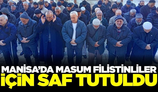 Manisa’da Filistin için gıyabi cenaze namazı kılındı