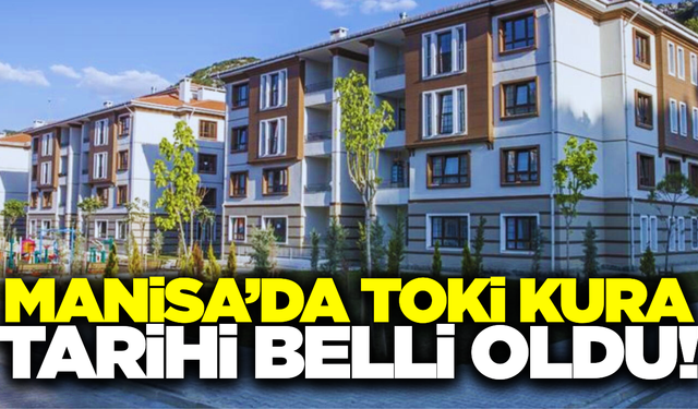 Manisa'da TOKİ için kura tarihi belli oldu