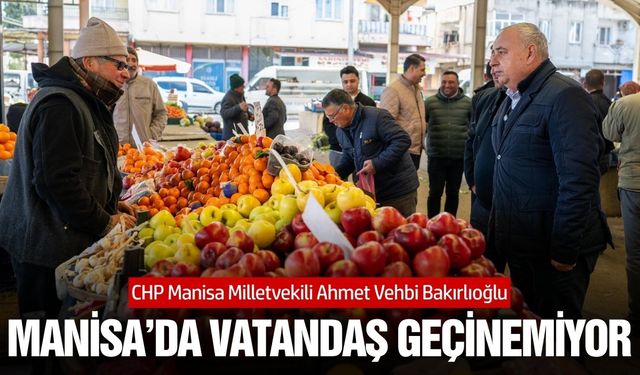 CHP Manisa Milletvekili Bakırlıoğlu, pazarda esnafın ve halkın sorunlarını dinledi