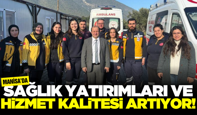 Manisa’nın ilçelerinde sağlık altyapısı güçleniyor