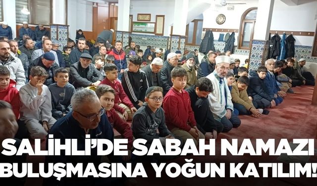 Salihli’de sabah namazı buluşması!