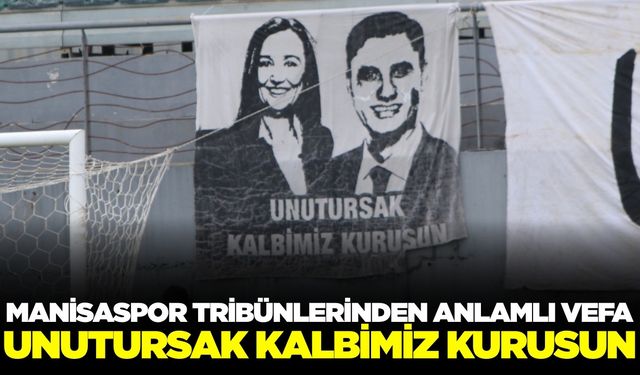 Manisaspor tribünleri Zeyrek ve Durbay'ı unutmadı