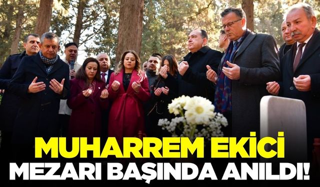 Ahmet Öküzcüoğlu, Muharrem Ekici’yi mezarı başında andı