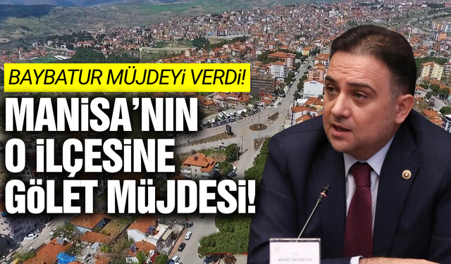 Murat Baybatur'dan Manisa'nın o ilçesine gölet müjdesi!
