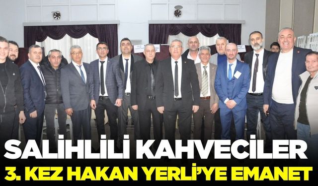 Salihli Kahveciler Odası’nda Hakan Yerli güven tazeledi