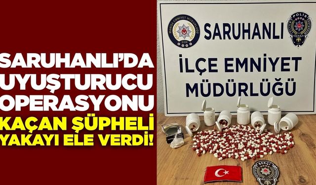 Saruhanlı'da uyuşturucu operasyonu: Kovalamaca sonucu yakalanan şüpheli gözaltında