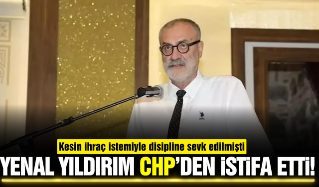 Yenal Yıldırım CHP'den istifa etti!