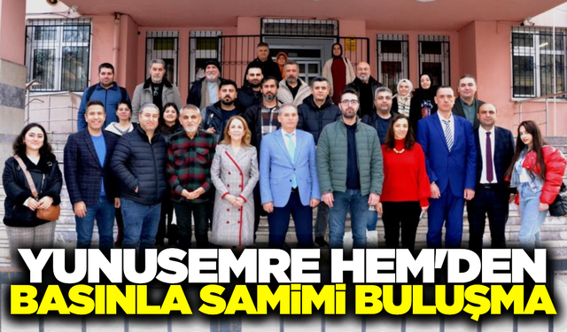 Yunusemre HEM, gazetecileri ağırladı!