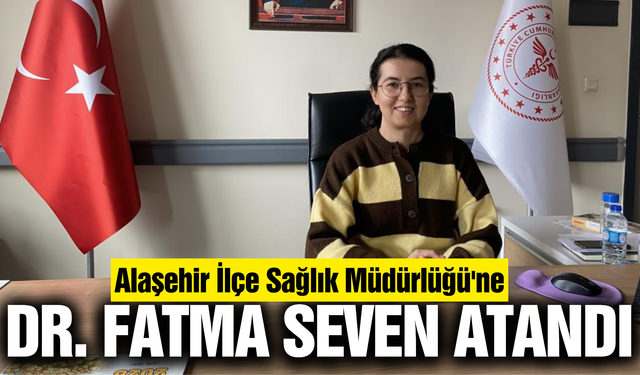 Alaşehir'e yeni sağlık müdürü atandı!