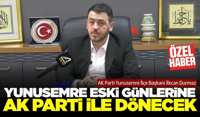 Başkan Durmaz: 'Yunusemre’ye hizmet yine AK Parti ile gelecek'