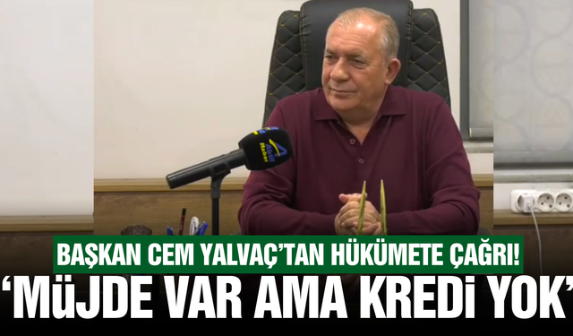 Salihli Ziraat Odası Başkanı Cem Yalvaç'tan kredi çağrısı!