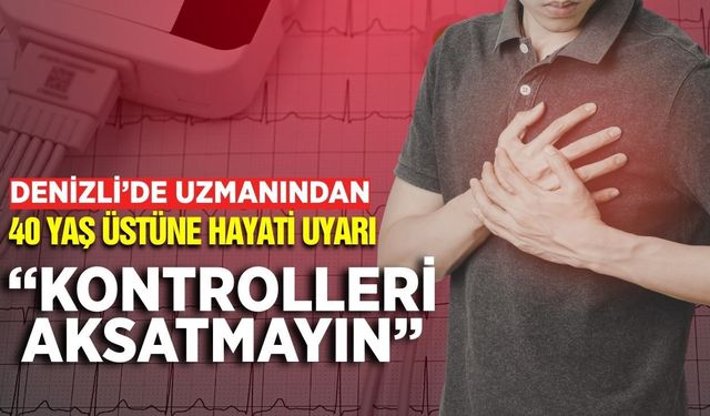 Denizli'de uzmanından hayati önem taşıyan uyarılar!