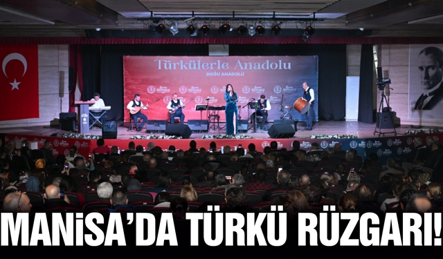 Doğu Anadolu’nun ezgileri Manisalıları mest etti!