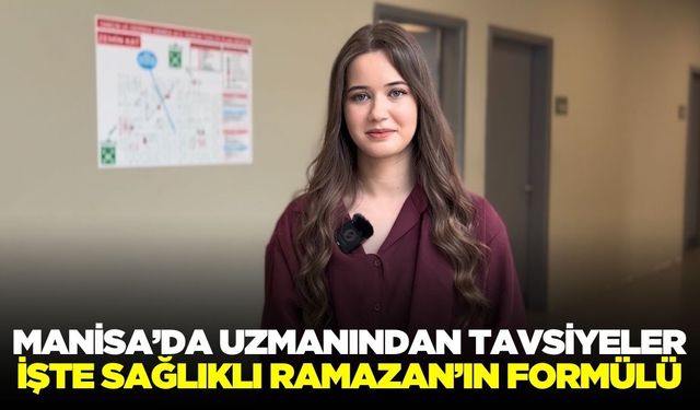 Manisa'da uzmanından altın değerinde Ramazan tavsiyeleri