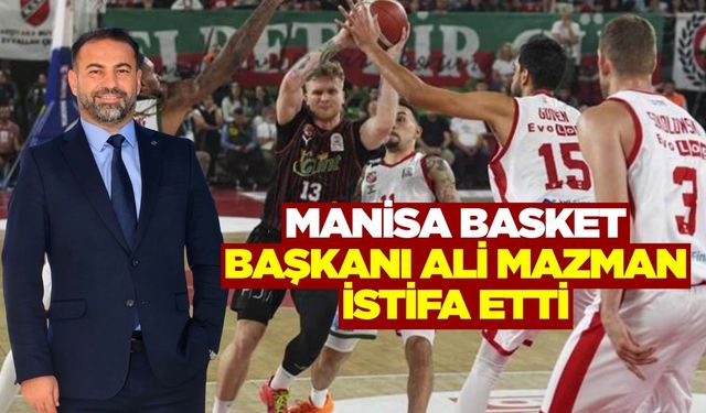 Manisa baskette şok istifa!