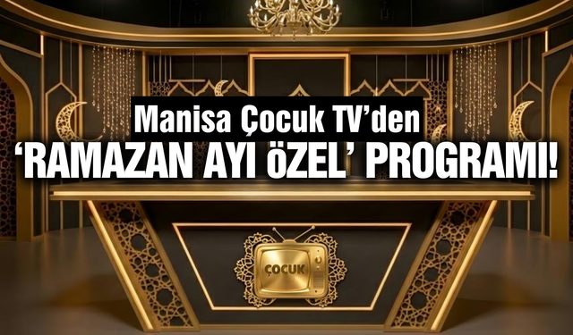 Manisa Çocuk TV’den Ramazan ayında özel program!