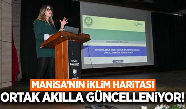 Manisa iklim krizine karşı yol haritasını yeniliyor