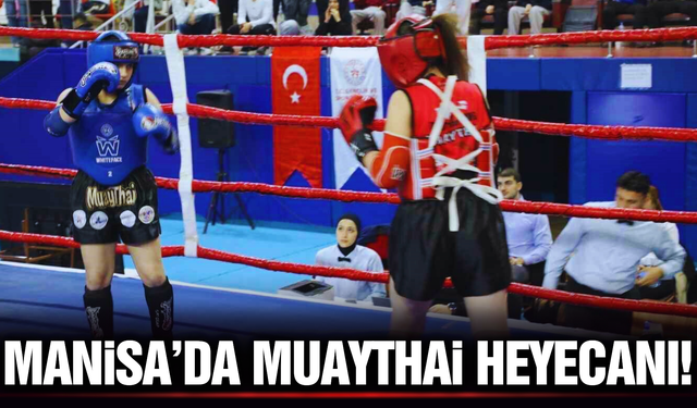 Manisa'da muaythai il seçmeleri heyecanı!