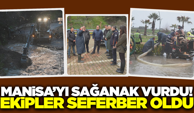 Manisa'da sağanak mesaisi: Ekipler seferber oldu!
