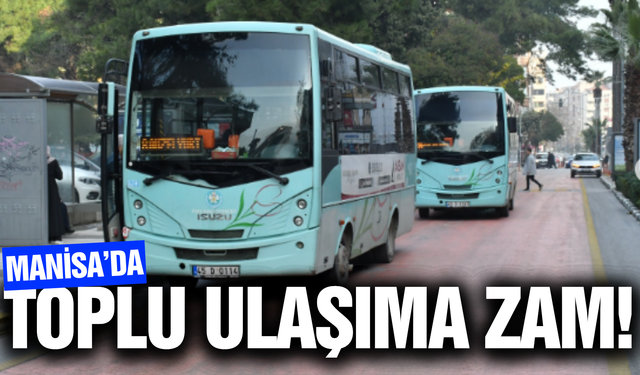 Manisa'da toplu ulaşıma zam!