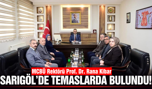 MCBÜ Rektörü Prof. Dr. Rana Kibar’dan Sarıgöl çıkarması!