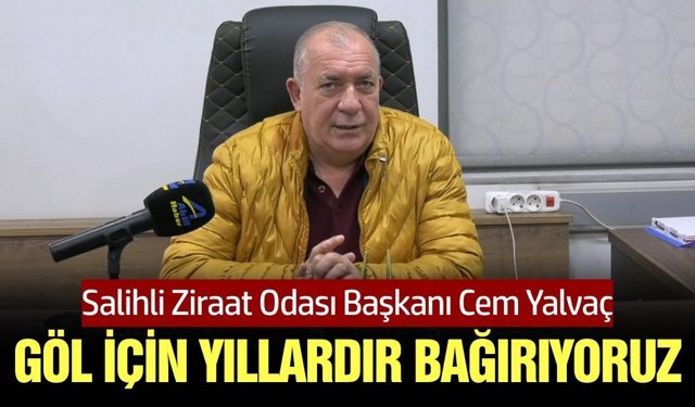 Salihli Ziraat Odası Başkanı Yalvaç’tan Marmara Gölü açıklaması