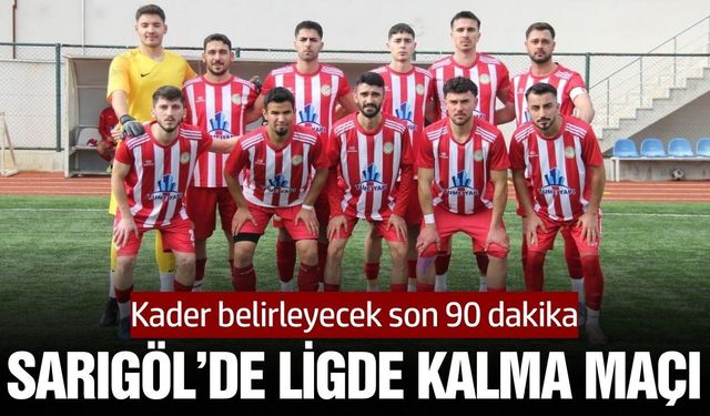 Sarıgöl Gençlerbirliği Belediyespor için kader maçı